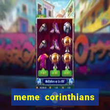 meme corinthians zuando o palmeiras